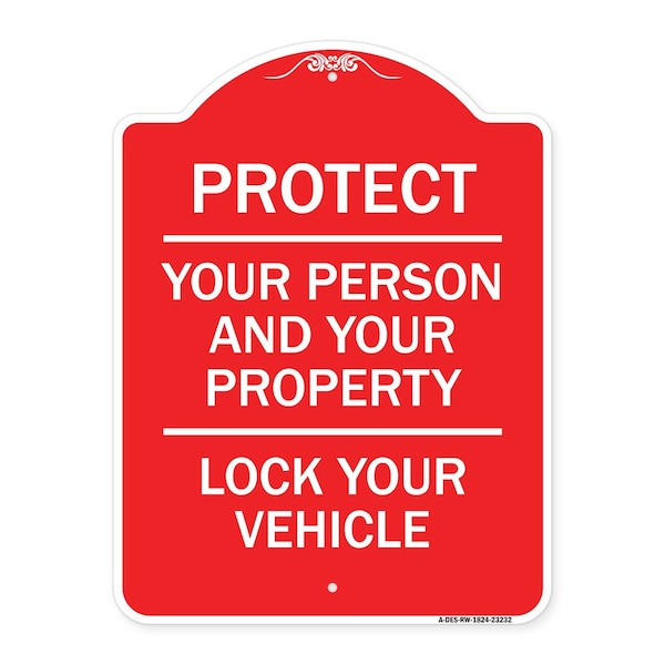 Protect Your Person & Your Property Lock Your Vehicle, Red & White Alum Sign, 18" H, RW-1824-23232